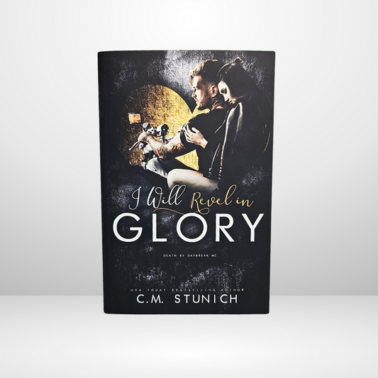I will Revel in Glory Signed by C.M. Stunich - Book 3 of The Death by Daybreak Motorcycle Club