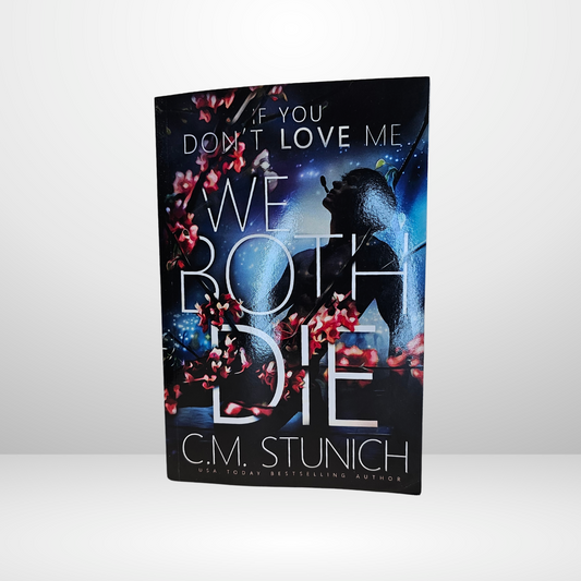 If You Don't Love Me We Both Die Origional Cover Signed by C.M. Stunich