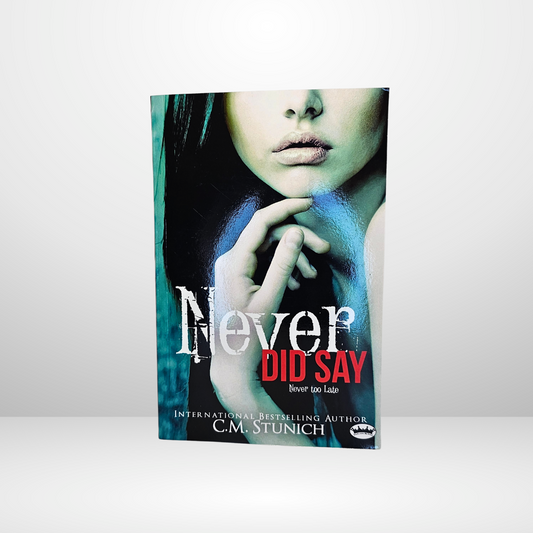 Never Did Say Signed by C.M. Stunich - Book 6 of The Tasting Never Series