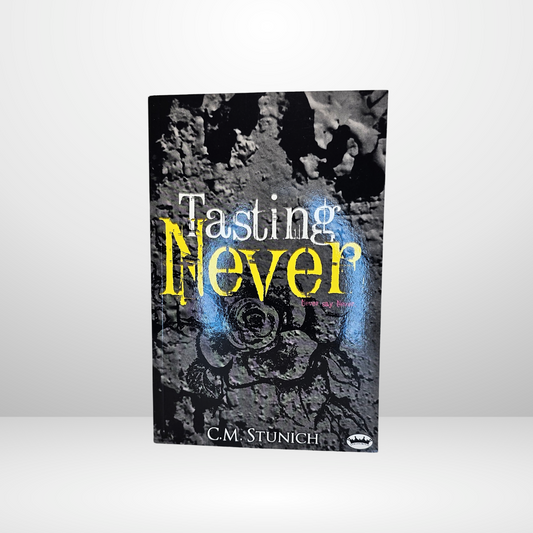 Tasting Never Signed by C.M. Stunich - Book 1 of The Tasting Never Series