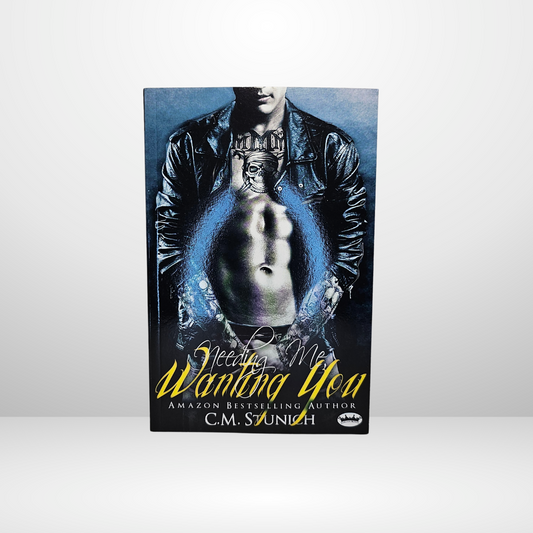 Needing Me, Wanting You Signed by C.M. Stunich - Book 3 of The Triple M Motorcycle Club Series