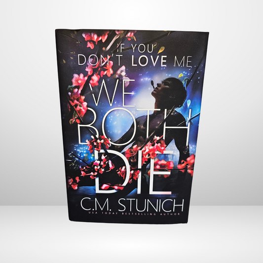 If You Don't Love Me We Both Die Hardback - Signed by C.M. Stunich