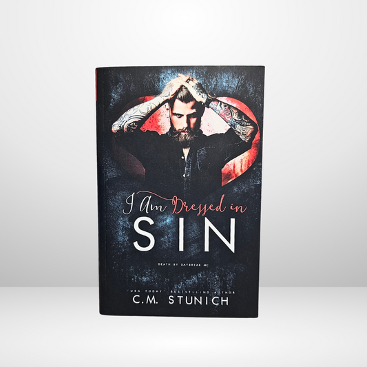 I am Dressed in Sin Signed by C.M. Stunich - Book 2 of The Death by Daybreak Motorcycle Club Trilogy
