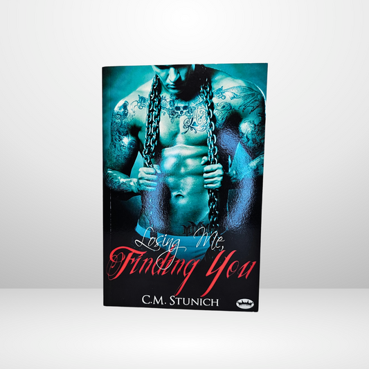 Losing Me, Finding You Signed by C.M. Stunich - Book 1 of The Triple M Motorcycle Club Series